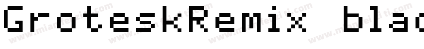 GroteskRemix black字体转换